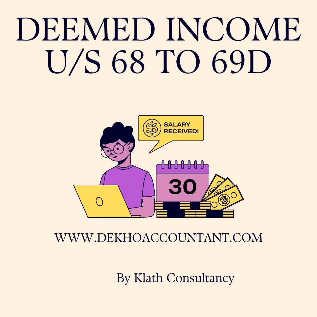 DEEMED INCOME (SECTION 68 TO 69D)